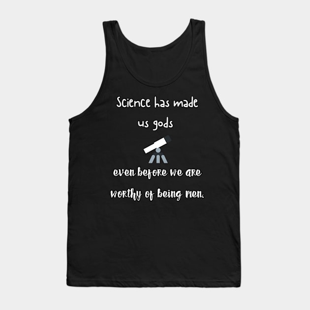 science has made us gods Tank Top by Fredonfire